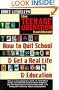 The Teenage Liberation Handbook: How to Quit School and Get a Real Life and Education