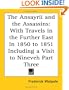 The Ansayrii and the Assassins: With Travels in the Further East in 1850 to 1851 Including a Visit to Nineveh Part Three