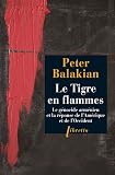Le Tigre en flammes : Le g�nocide arm�nien, et la r�ponse de l'Am�rique et de l'Occident