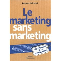 Le Marketing sans Marketing : Les Chemins de la singularit�