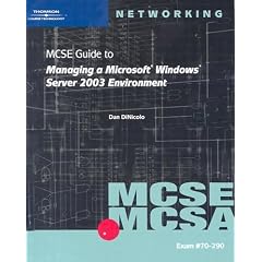 MCSE Guide to Managing a MS Windows Server 2003 Environment, Exam #70-290