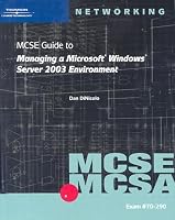 MCSE Guide to Managing a MS Windows Server 2003 Environment, Exam #70-290