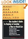 What Car Dealers Won't Tell You: The Insider's Guide to Buying or Leasing a New or Used Car