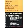 What Car Dealers Won't Tell You: The Insider's Guide to Buying and Leasing a New or Used Car