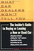 What Car Dealers Won't Tell You: The Insider's Guide to Buying and Leasing a New or Used Car