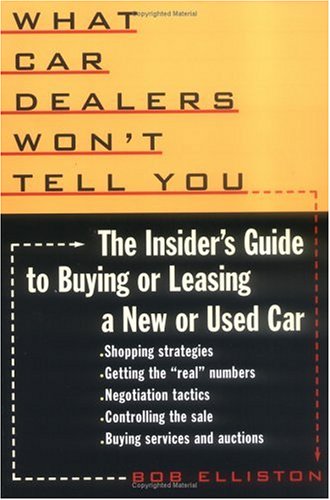 What Car Dealers Won't Tell You: The Insider's Guide to Buying or Leasing a New or Used Car under Buying & Leasing in The Books Store