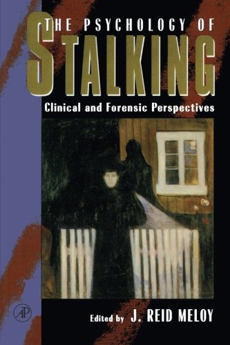 the psychology of stalking clinical and forensic perspectives