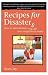 Recipes for Disasters: How to Turn Kitchen Cock-ups into Magnificent Meals