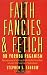 Faith, Fancies and Fetich or Yoruba Paganism: Being Some Account of the Religious Beliefs of the West African Negroes, Particularly of the Yoruba Tribe