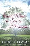 Can't Wait to Get to Heaven: A Novel