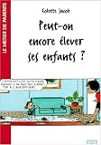 Peut-on encore �lever ses enfants ?