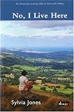 No, I live here : an American woman falls in love with Wales