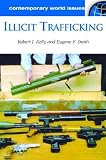 Illicit Trafficking: A Reference Handbook (Contemporary World Issues): A Reference Handbook (Contemporary World Issues)