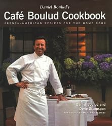 Daniel Boulud's Cafe Boulud Cookbook: French-American Recipes for the Home Cook