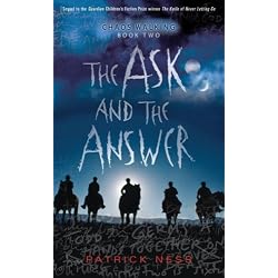 The Ask and the Answer: Chaos Walking: Book Two