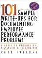 101 Sample Write-Ups for Documenting Employee Performance Problems: A Guide to Progressive Discipline and Termination