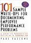 101 Sample Write-Ups for Documenting Employee Performance Problems: A Guide to Progressive Discipline and Termination 101 Sample Write-Ups for Documenting Employee Performance Problems: A Guide to Progressive Discipline and Termination