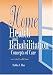 Home Health and Rehabilitation: Concepts of Care