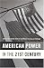American Power in the 21st Century