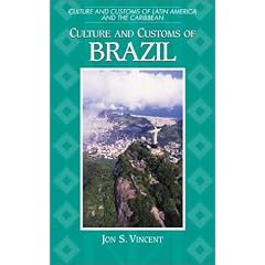 Culture and Customs of Brazil (Culture and Customs of Latin America and the Caribbean)