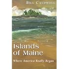 Click here to buy Islands of Maine by Bill Caldwell .