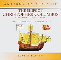 The Ships of Christopher Columbus: "Santa Maria", "Nina" and "Pinta" (Anatomy of the Ship)