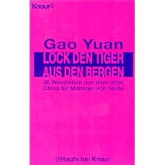 Lock den Tiger aus den Bergen. 36 Weisheiten aus dem alten China f�r Manager von heute.