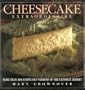 Cheesecake Extraordinaire: More Than 100 Versions of the Ultimate Dessert