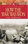 How the War Was Won: Factors That Led to Victory in World War One (Pen & Sword Military Classics)