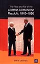 The Rise and Fall of the German Democratic Republic, 1945-90