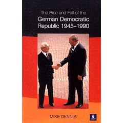 The Rise and Fall of the German Democratic Republic, 1945-90