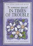 To Someone Special in Times of Trouble (A Helen Exley giftbook),
