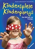 Kinderspiele - Kinderpartys: �ber 100 Spiel- und Partytipps