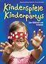 Kinderspiele - Kinderpartys: �ber 100 Spiel- und Partytipps