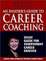 An Insider's Guide to Career Coaching: Study Guide for Independent Career Coaches