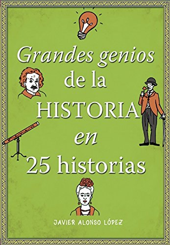 Los grandes genios de la historia (Spanish Edition)