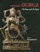 Goddess Durga: The Power and The Glory