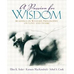 A Passion for Wisdom: Readings in Western Philosophy on Love and Desire