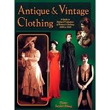 Antique and Vintage Clothing: A Guide to Dating and Valuation of Ladies Clothing, 1850 to... by Diane Snyder-Haug
