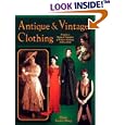 Antique and Vintage Clothing: A Guide to Dating and Valuation of Women's Clothing 1850 to... by  Diane Snyder-Haug