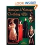 Antique & Vintage Clothing: A Guide to Dating & Valuation of Women's Clothing 1850 to 1940
