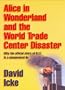 Alice in Wonderland and the World Trade Center Disaster: Why the Official Story of 9/11 Is a Monumental Lie