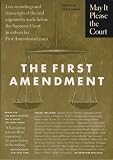 May It Please the Court : The First Amendment: Live Recordings and Transcripts of the Oral Arguments Made Before the Supreme Court in Sixteen Key First Amendment Cases (May it Please the Court)