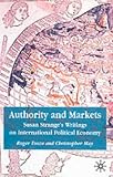 Authority and Markets: Susan Stranges Writings on International Political Economy