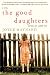 The Good Daughters: A Novel