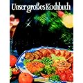 Unser gro�es Kochbuch: Vom Fr�hst�ck bis zum Abendbrot