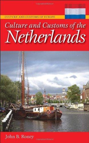 Culture and Customs of the Netherlands (Cultures and Customs of the World)