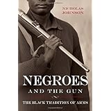 negroes and the gun the black tradition of arms