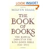 The Book of Books: The Radical Impact of the King James Bible 1611-2011