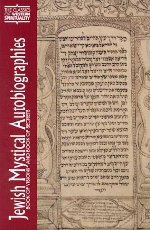 Jewish Mystical Autobiographies: Book of Visions and Book of Secrets (Classics of Western Spirituality)